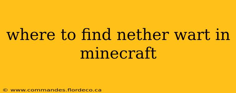 where to find nether wart in minecraft