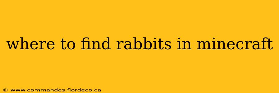 where to find rabbits in minecraft