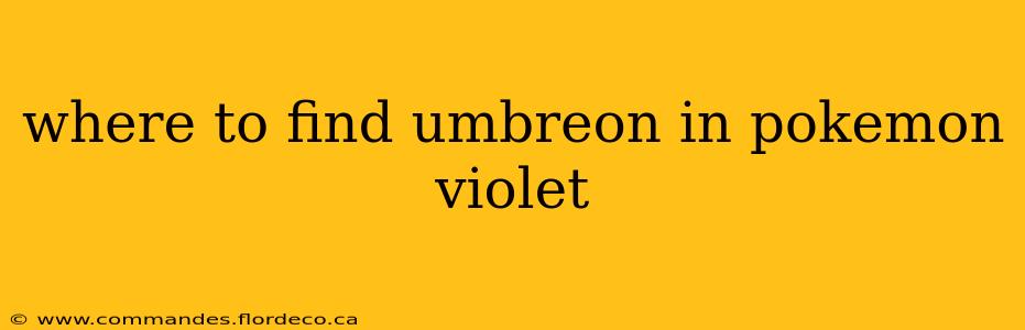 where to find umbreon in pokemon violet