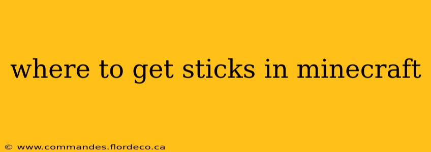 where to get sticks in minecraft