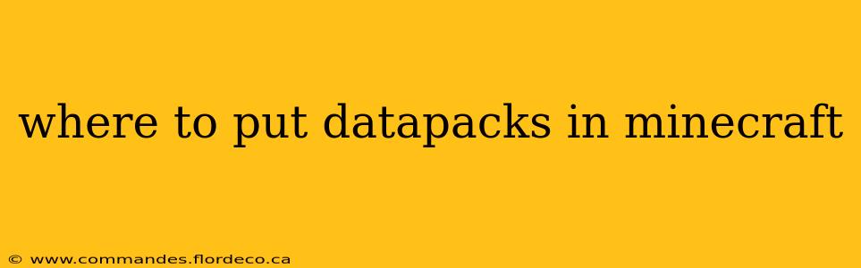 where to put datapacks in minecraft