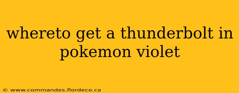 whereto get a thunderbolt in pokemon violet