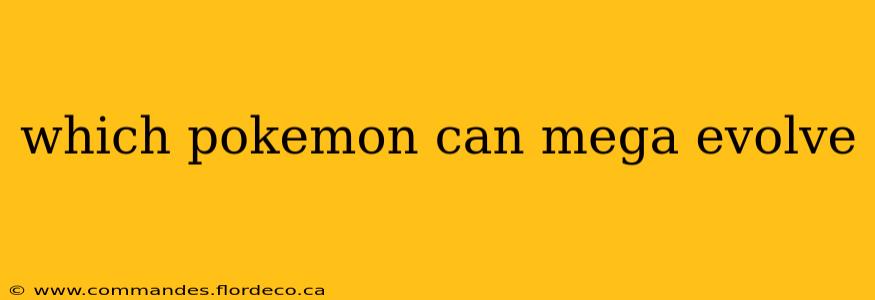 which pokemon can mega evolve