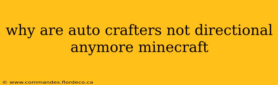 why are auto crafters not directional anymore minecraft