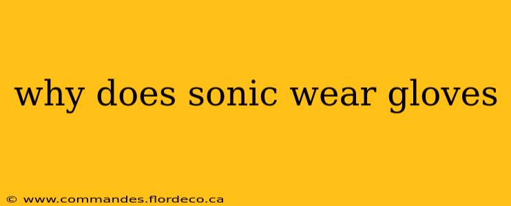 why does sonic wear gloves