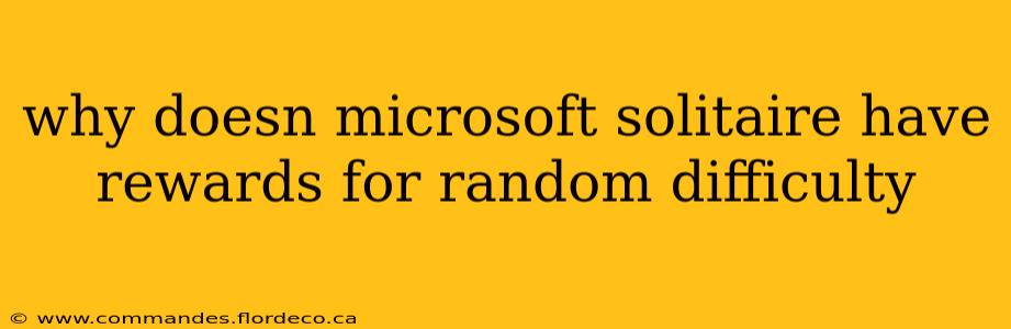 why doesn microsoft solitaire have rewards for random difficulty