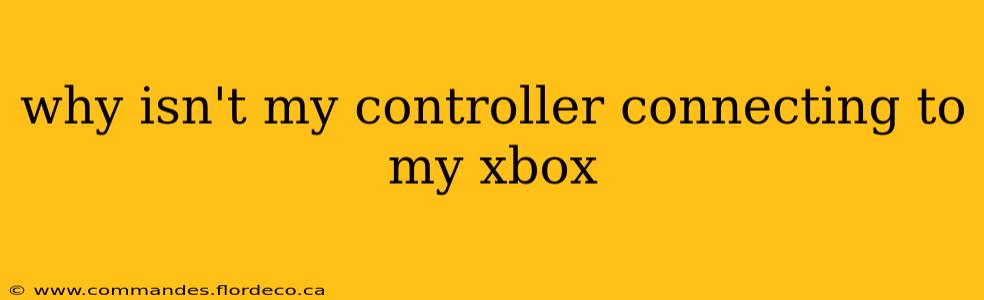 why isn't my controller connecting to my xbox