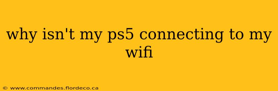 why isn't my ps5 connecting to my wifi