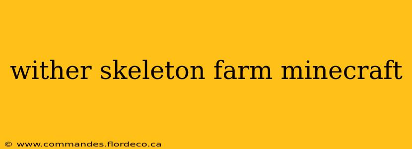 wither skeleton farm minecraft