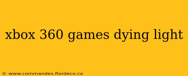 xbox 360 games dying light