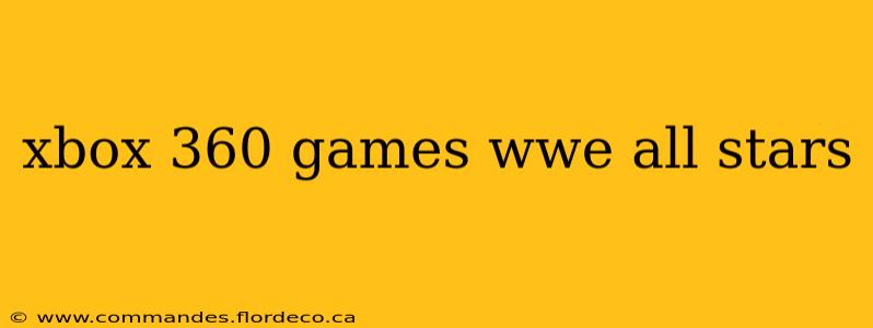 xbox 360 games wwe all stars