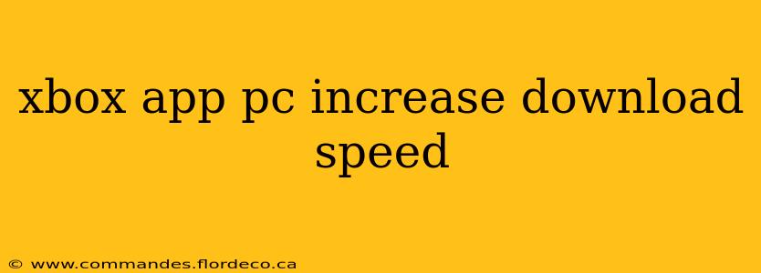 xbox app pc increase download speed