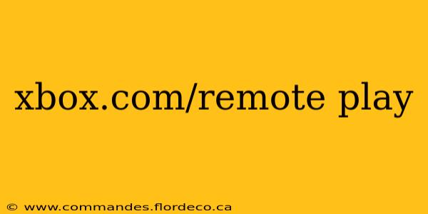 xbox.com/remote play