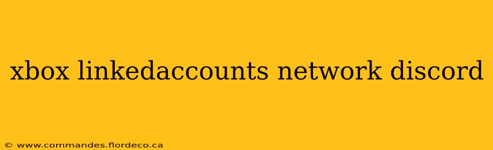 xbox linkedaccounts network discord