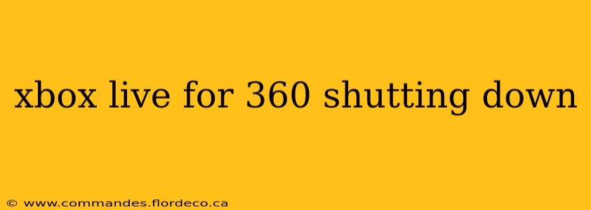 xbox live for 360 shutting down