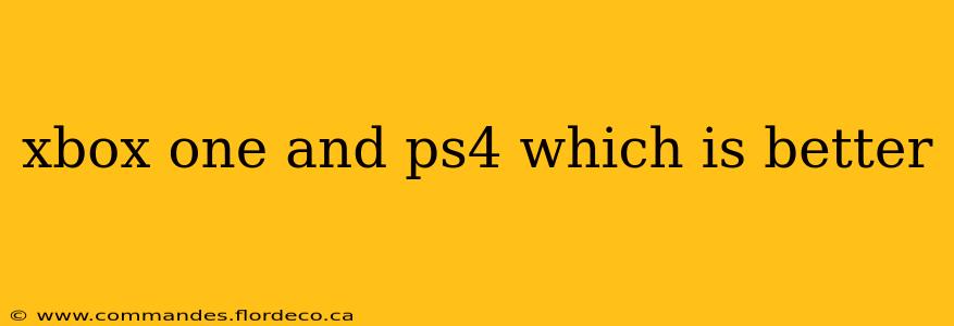 xbox one and ps4 which is better