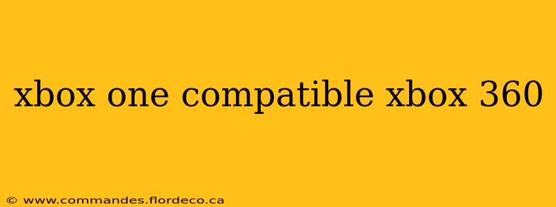 xbox one compatible xbox 360