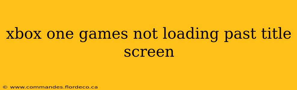 xbox one games not loading past title screen