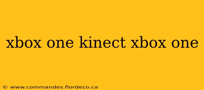 xbox one kinect xbox one