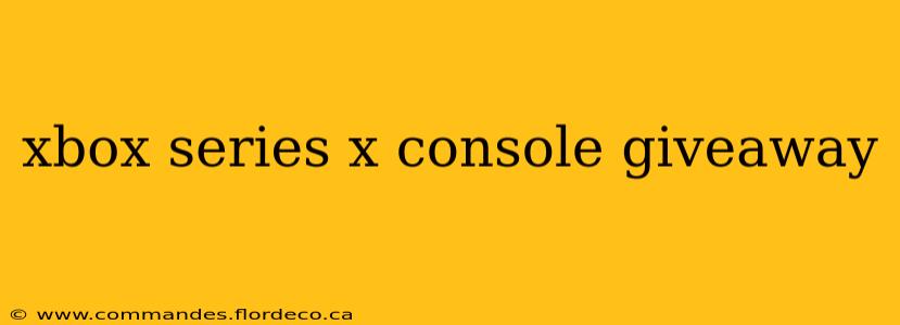 xbox series x console giveaway