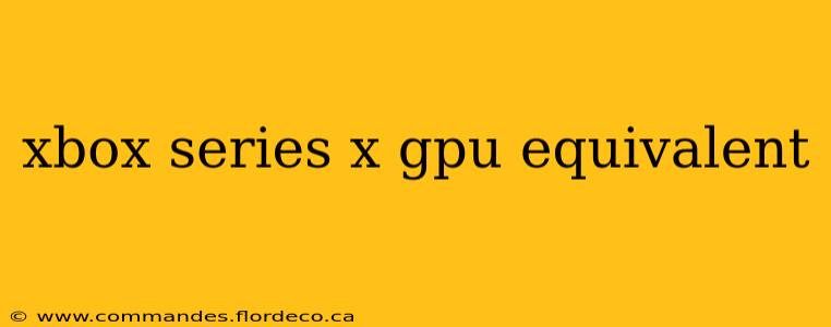 xbox series x gpu equivalent
