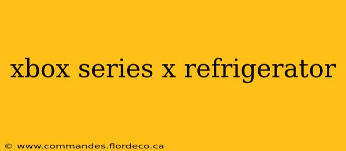 xbox series x refrigerator