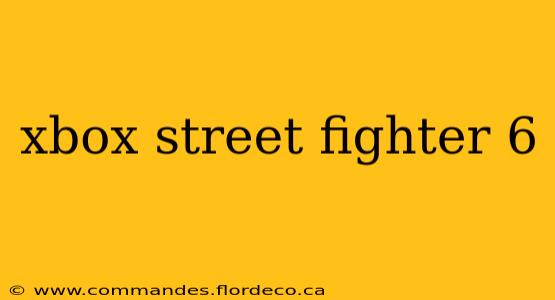 xbox street fighter 6