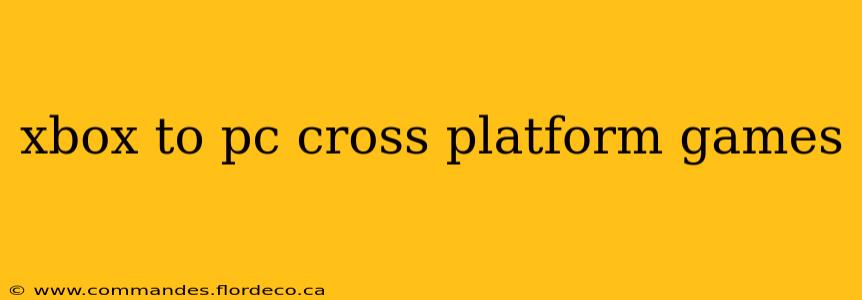 xbox to pc cross platform games