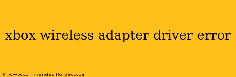 xbox wireless adapter driver error