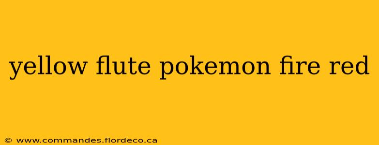 yellow flute pokemon fire red