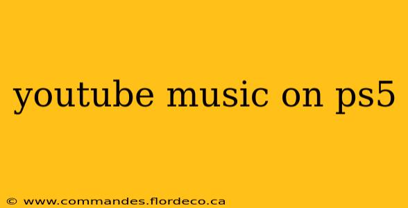 youtube music on ps5